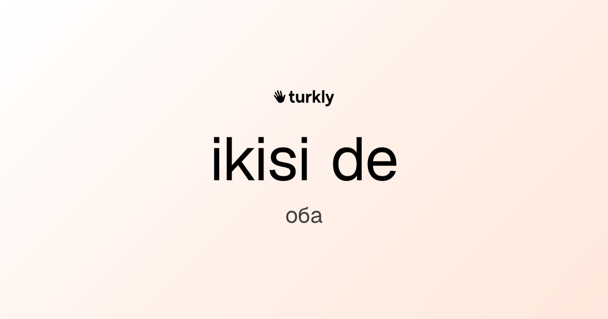 ikisi de — оба
