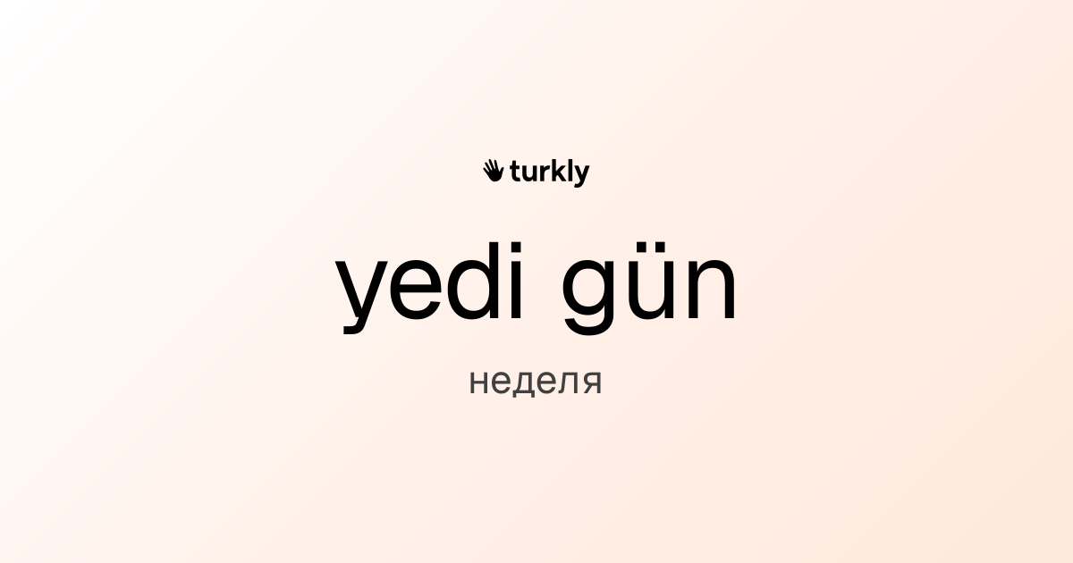 yedi gün — неделя