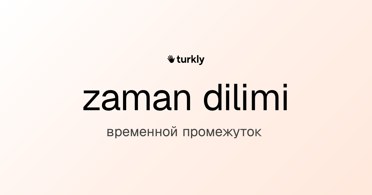 zaman dilimi — временной промежуток